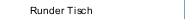 Runder Tisch